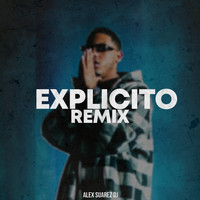 Alex Suarez DJ - Explicito (Remix)