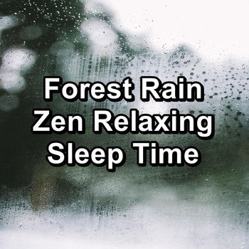 Sleep - Forest Rain Zen Relaxing Sleep Time
