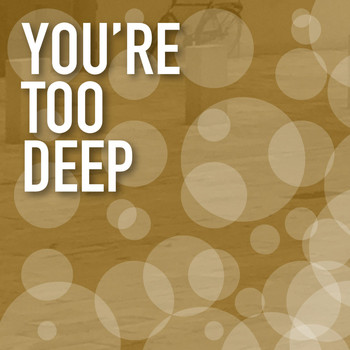 Various Artists - You're Too Deep