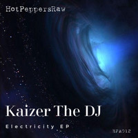 Kaizer The DJ - Electricity EP