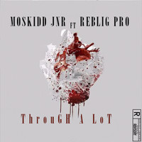 Moskidd Jnr - Through A Lot