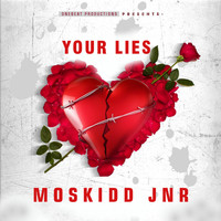 Moskidd Jnr - Your Lies