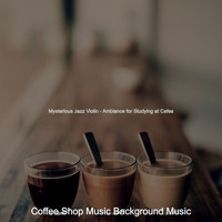 Coffee Shop Music Background Music - Mysterious Jazz Violin - Ambiance for Studying at Cafes