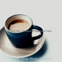 Coffee Shop Music Curation - Jazz Violin - Ambiance for Studying at Cafes