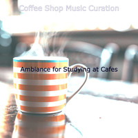 Coffee Shop Music Curation - Ambiance for Studying at Cafes