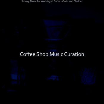 Coffee Shop Music Curation - Smoky Music for Working at Cafes - Violin and Clarinet