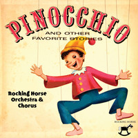 Rocking Horse Orchestra & Chorus - Pinocchio and Other Favorite Stories