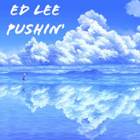 Ed Lee - I'm Pushin'