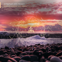 AstroPilot, Kaya Project - Wind Of Change (UJO Remix)