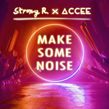 Strong R., Accee - Make Some Noise (Explicit)