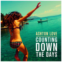 Ashton Love - Counting Down The Days (Explicit)