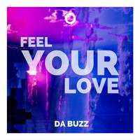 Da Buzz - Feel Your Love