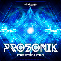 Prosonik - Dream Om