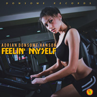Adrian Donsome Hanson - Feelin' Myself
