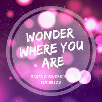 Da Buzz - Wonder Where You Are (Hakan Sonmez Remix)