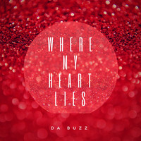 Da Buzz - Where My Heart Lies