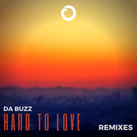Da Buzz - Hard To Love (Remixes)