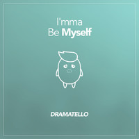 Dramatello - I'mma Be Myself (Explicit)