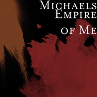 Michaels - Empire of Me (Explicit)