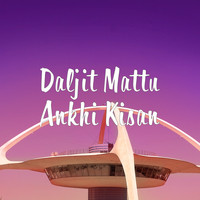 Daljit Mattu - Ankhi Kisan