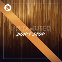 NØTAMUSED - Don't Stop