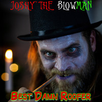 Best Damn Roofer - Joshy the Blowman (Explicit)