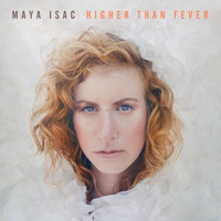 Maya Isac - Higher Than Fever