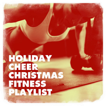 Cardio Workout, Cardio Xmas Workout Team, Christmas Music Workout Routine - Holiday Cheer Christmas Fitness Playlist