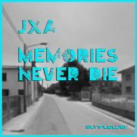JxA - Memories Never Die
