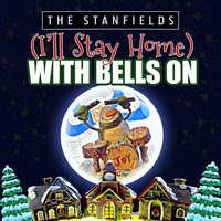 The Stanfields - (I'll Stay Home) With Bells On