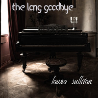 Laura Sullivan - The Long Goodbye