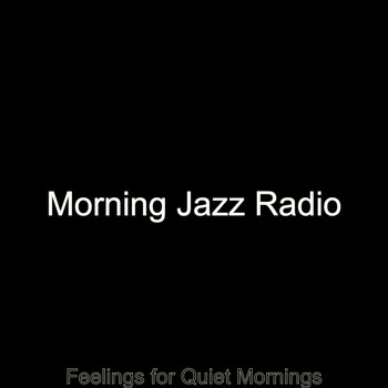 Morning Jazz Radio - Feelings for Quiet Mornings
