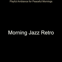 Morning Jazz Retro - Playful Ambiance for Peaceful Mornings