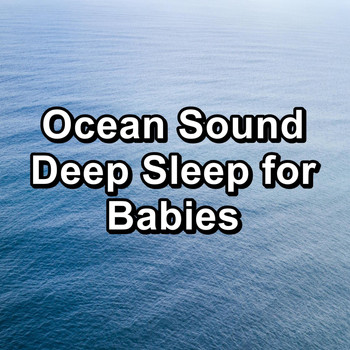 Sleep - Ocean Sound Deep Sleep for Babies