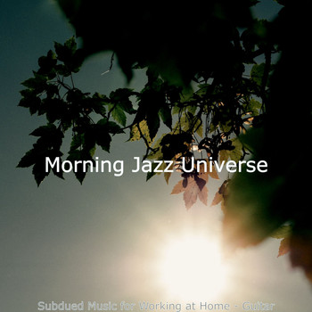 Morning Jazz Universe - Subdued Music for Working at Home - Guitar