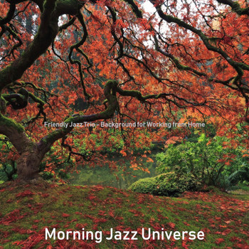 Morning Jazz Universe - Friendly Jazz Trio - Background for Working from Home