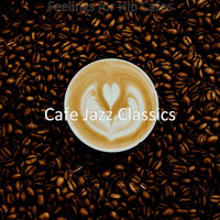 Cafe Jazz Classics - Feelings for Hip Cafes