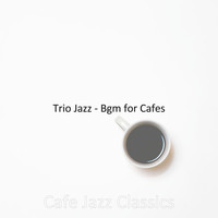 Cafe Jazz Classics - Trio Jazz - Bgm for Cafes