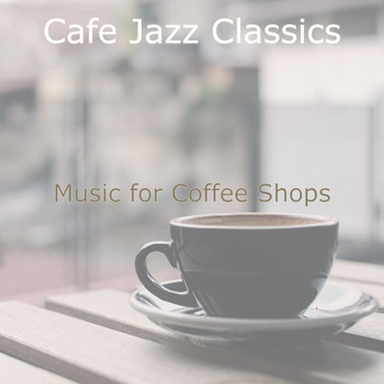 Cafe Jazz Classics - Music for Coffee Shops