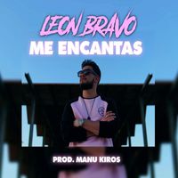 León Bravo - Me Encantas