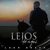 León Bravo - Lejos de Aquí