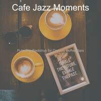 Cafe Jazz Moments - Pulsating Backdrop for Organic Coffee Bars