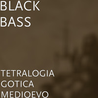 Black Bass - TETRALOGIA GOTICA MEDIOEVO