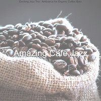 Amazing Cafe Jazz - Exciting Jazz Trio - Ambiance for Organic Coffee Bars