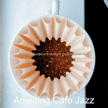 Amazing Cafe Jazz - Debonair Background Music for Organic Coffee Bars
