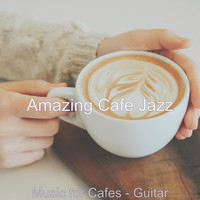 Amazing Cafe Jazz - Music for Cafes - Guitar