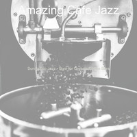 Amazing Cafe Jazz - Sunny Trio Jazz - Bgm for Organic Coffee Bars