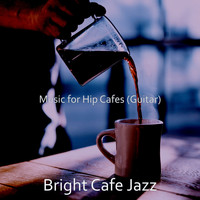 Bright Cafe Jazz - Music for Hip Cafes (Guitar)