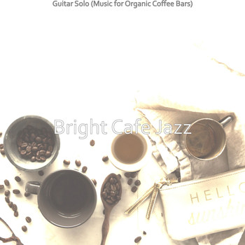 Bright Cafe Jazz - Guitar Solo (Music for Organic Coffee Bars)