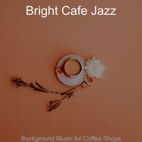 Bright Cafe Jazz - Background Music for Coffee Shops